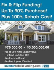9O% PURCHASE & 1OO% REHAB - INVESTOR FIX & FLIP FUNDING Up To $2, 000, 0